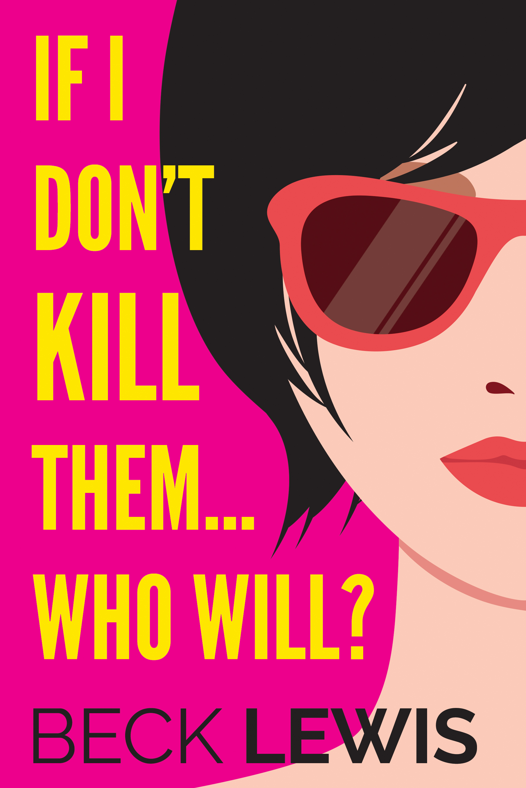Cover of If I Don't Kill Them Who Will? by Beck Lewis